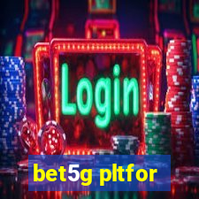 bet5g pltfor